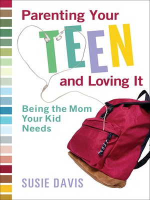 cover image of Parenting Your Teen and Loving It